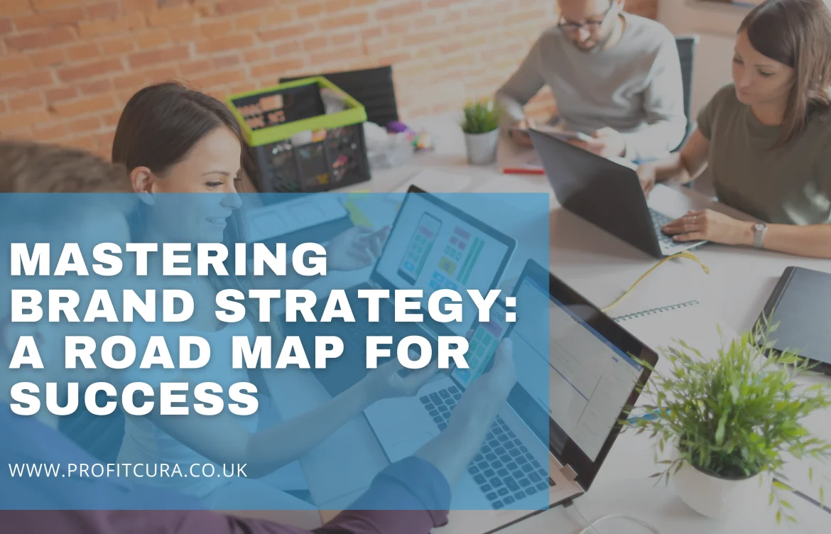 Mastering Brand Strategy: A Road Map for Success