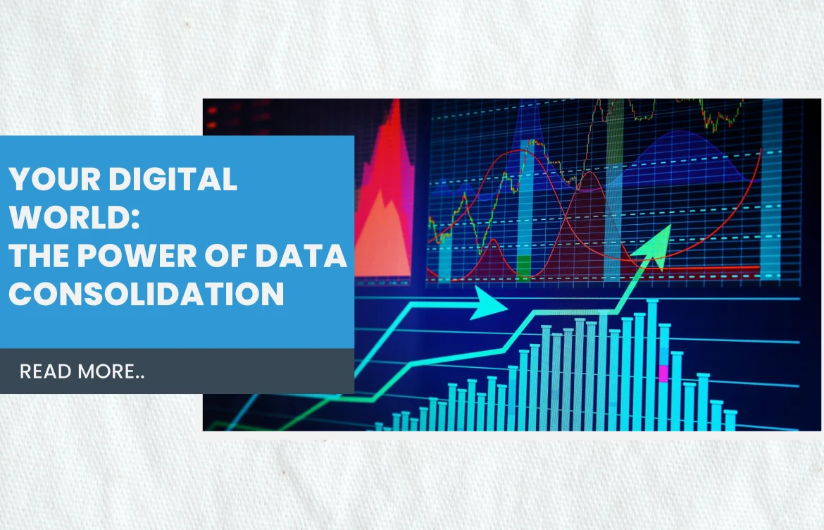 Your Digital World: The Power of Data Consolidation
